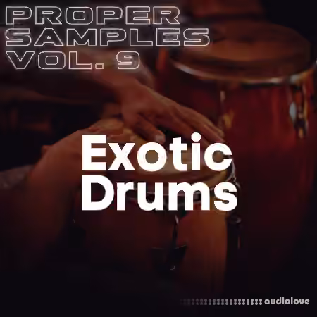Proppa Proper Samples Volume 9 Exotic Drums [WAV]