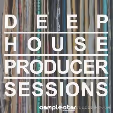 Samplestar Deep House Producer Sessions [WAV, MiDi]
