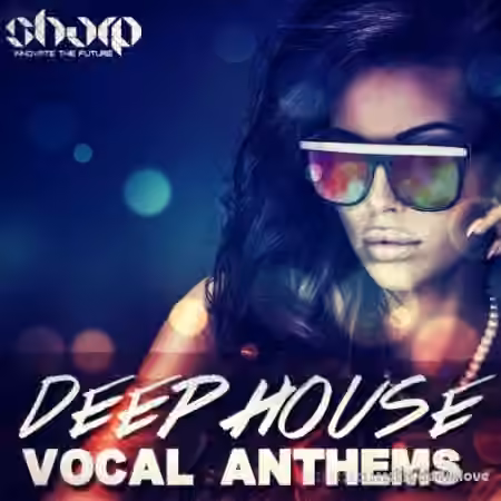 SHARP Deep House Vocal Anthems [WAV, MiDi]