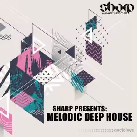 SHARP Melodic Deep House [WAV, MiDi, Synth Presets]
