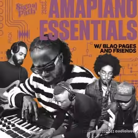 Signal Path Amapiano Essentials with Blaq Pages and Friends [WAV]