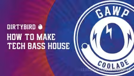 Sonic Academy How To Make Tech Bass House Coolade with GAWP [TUTORiAL]