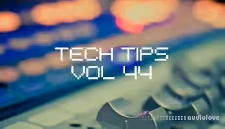 Sonic Academy Tech Tips Volume 44 with Dom Kane [TUTORiAL]
