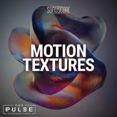 Sonuscore Motion Textures Expansion Pack [KONTAKT]