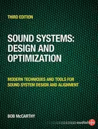 Sound Systems: Design and Optimization: Modern Techniques and Tools for Sound System Design and Alignment 3rd Edition