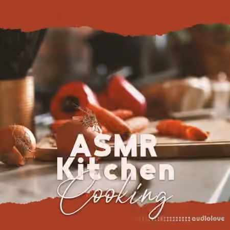 Sounds Effects Academy and New Age Anti Stress Universe ASMR Kitchen [FLAC]