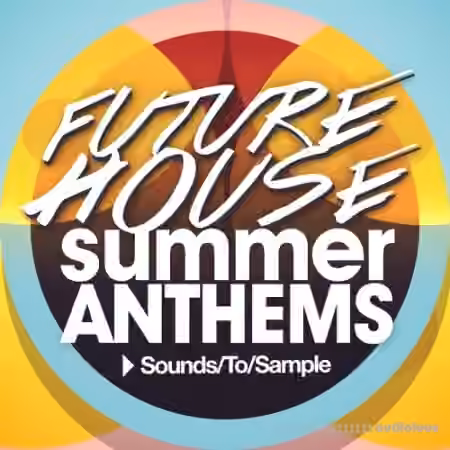 Sounds to Sample Future House Summer Anthems [WAV, MiDi]