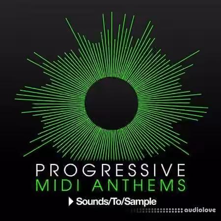 Sounds To Sample Progressive MIDI Anthems [WAV, MiDi]