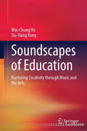 Soundscapes of Education: Nurturing Creativity through Music and the Arts