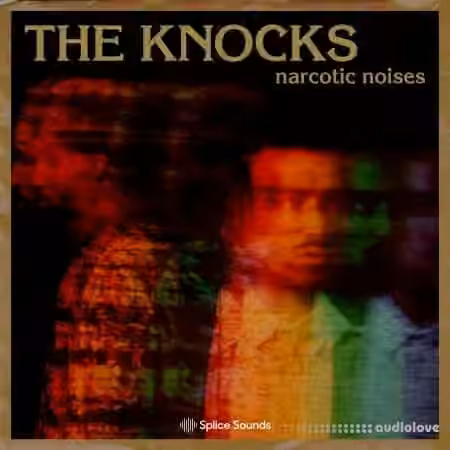 Splice Sounds The Knocks Narcotic Noises [WAV]