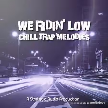 Strategic Audio We Ridin Low Chill Trap Melodies Vol.1 [WAV]