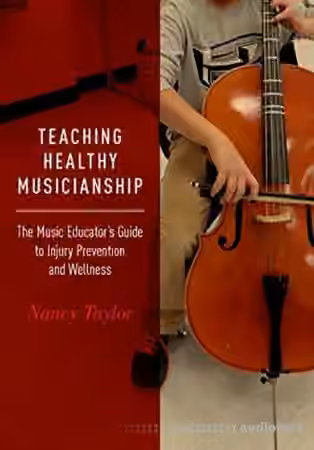 Teaching Healthy Musicianship: The Music Educator's Guide to Injury Prevention and Wellness