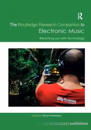 The Routledge Research Companion to Electronic Music: Reaching out with Technology