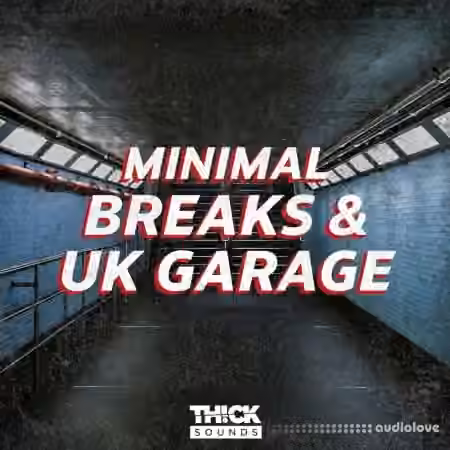 Thick Sounds Minimal Breaks and Uk Garage [WAV, Synth Presets]