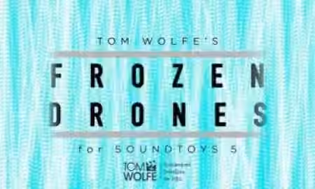 Tom Wolfe's Frozen Drones Soundtoys 5 Effect Rack Presets [Plugins Presets]