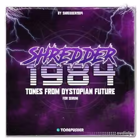 Tonepusher Shredder1984 Tones from Dystopian Future [Synth Presets]