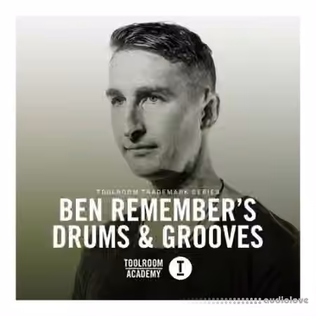 Toolroom Toolroom Trademark Series Ben Remembers Drums and Grooves [WAV]