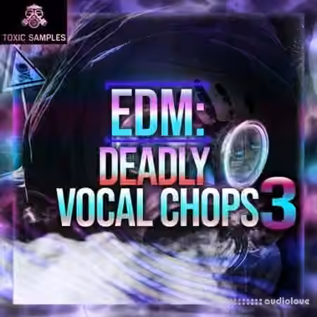 Toxic Samples EDM Deadly Vocal Chops 3 [WAV]