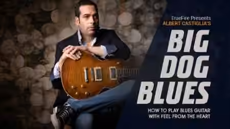 Truefire Albert Castiglia's Big Dog Blues [TUTORiAL]