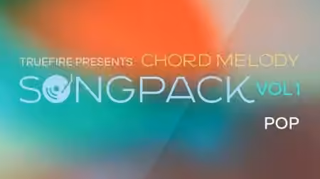 Truefire Callum Bair's Chord Melody SongPack: Pop Vol.1 [TUTORiAL]