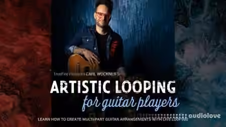 Truefire Carl Wockner's Artistic Looping for Guitar Players [TUTORiAL]