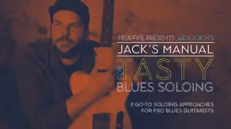 Truefire Jack Ruch's Jack's Manual for Tasty Blues Soloing [TUTORiAL]