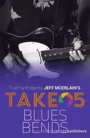 Truefire Jeff McErlain's Take 5 Blues Bends [TUTORiAL]