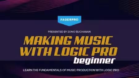 Truefire Jono Buchanan's Making Music with Logic Pro Beginner (FaderPro) [TUTORiAL]