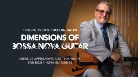 Truefire Martin Taylor's Dimensions of Bossa Nova Guitar [TUTORiAL]