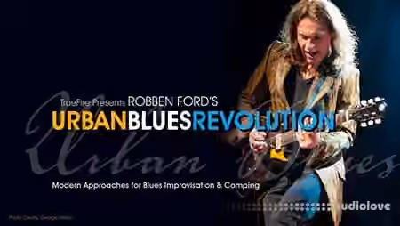 Truefire Robben Ford's Urban Blues Revolution (2018) [TUTORiAL]