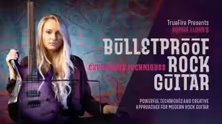 Truefire Sophie Lloyd's Bulletproof Rock Guitar: Expressive Techniques [TUTORiAL]