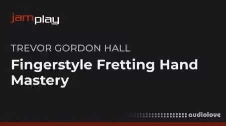Truefire Trevor Gordon Hall's Fingerstyle Fretting Hand Mastery (JamPlay) [TUTORiAL]
