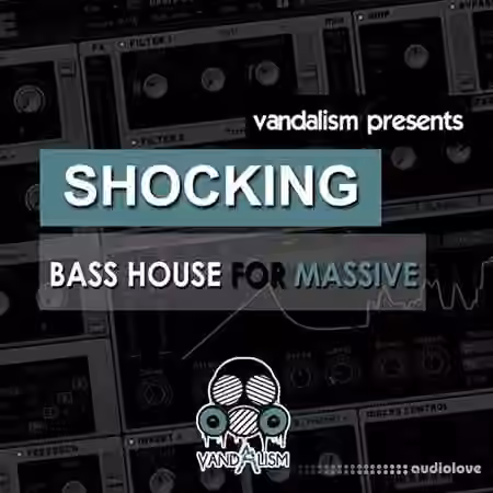 Vandalism Shocking Bass House [Synth Presets]