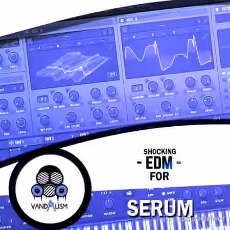 Vandalism Shocking EDM [Synth Presets]