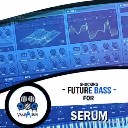 Vandalism Shocking Future Bass for Serum [Synth Presets]