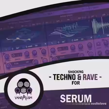 Vandalism Shocking Techno and Rave For Serum [MiDi, Synth Presets]