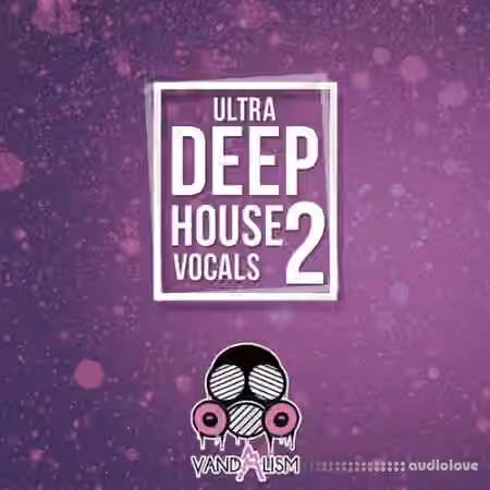 Vandalism Ultra Deep House Vocals 2 [WAV, MiDi]
