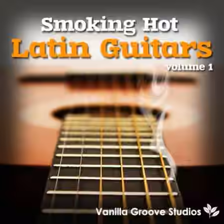Vanilla Groove Studios Smoking Hot Latin Guitars Vol.1 [WAV, AiFF]